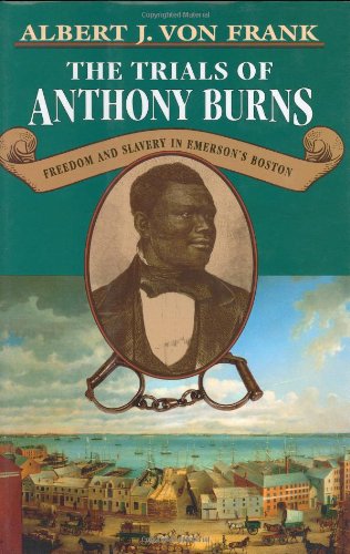 Stock image for The Trials of Anthony Burns: Freedom and Slavery in Emerson's Boston for sale by Black and Read Books, Music & Games