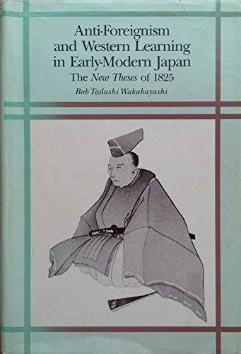 9780674040250: Wakabayashi: Anti-Foreignism & Western Learning in Early-Modern Japan (Harvard East Asian Monographs)