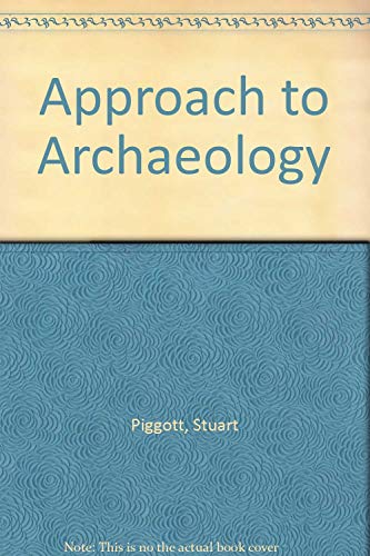 Stock image for Approach to Archaeology for sale by Neil Shillington: Bookdealer/Booksearch