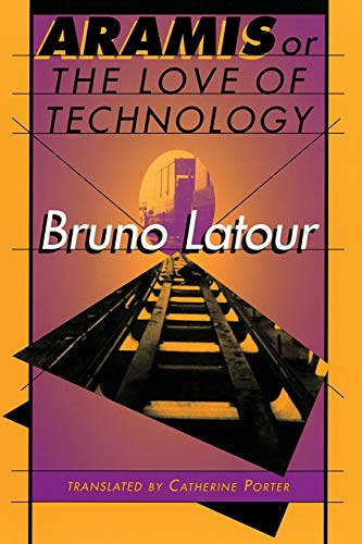 Aramis, or The Love of Technology (9780674043237) by Latour, Bruno