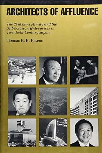 Stock image for Architects of Affluence : The Tsutsumi Family and the Seibu Enterprises in Twentieth-Century Japan for sale by Better World Books