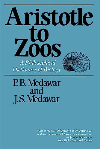 Aristotle to Zoos: A Philosophical Dictionary of Biology (Philosophy Dictionary) (9780674045378) by Medawar, P. B.