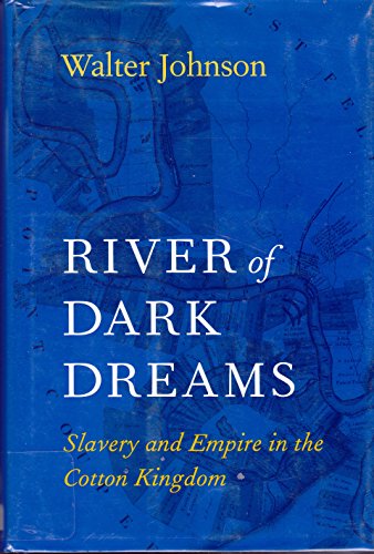 Beispielbild fr River of Dark Dreams: Slavery and Empire in the Cotton Kingdom zum Verkauf von WorldofBooks