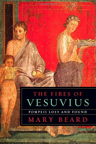 Stock image for The Fires of Vesuvius: Pompeii Lost and Found for sale by Save With Sam