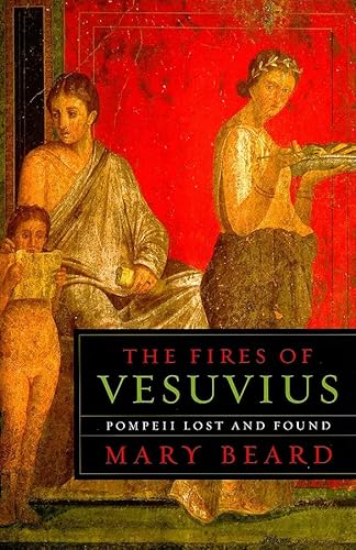 

The Fires of Vesuvius: Pompeii Lost and Found