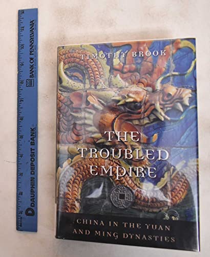 Stock image for The Troubled Empire: China in the Yuan and Ming Dynasties (History of Imperial China) for sale by Front Cover Books