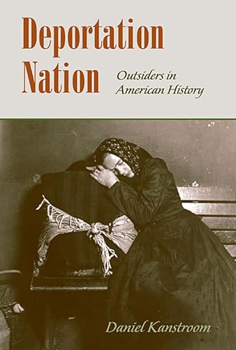 Stock image for Deportation Nation: Outsiders in American History for sale by Textbooks_Source