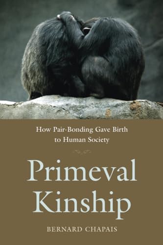 Imagen de archivo de Primeval Kinship: How Pair-Bonding Gave Birth to Human Society a la venta por Idaho Youth Ranch Books