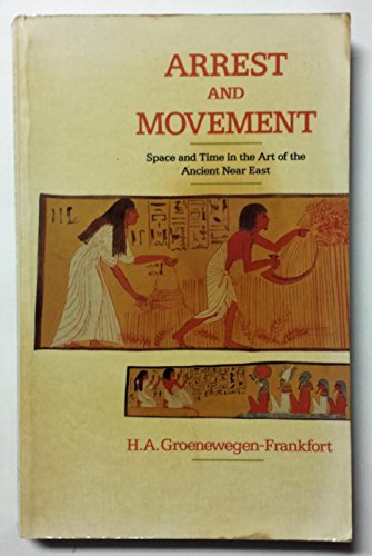 Beispielbild fr Arrest and Movement: An Essay on Space and Time in the Representational Art of the Ancient Near East zum Verkauf von Front Cover Books