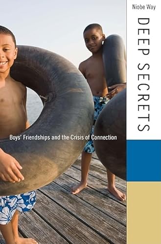 9780674046641: Deep Secrets: Boys' Friendships and the Crisis of Connection