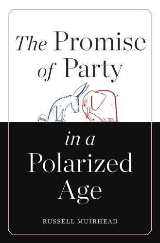 Beispielbild fr The Promise of Party in a Polarized Age zum Verkauf von SecondSale