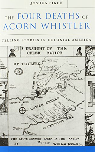 Beispielbild fr The Four Deaths of Acorn Whistler: Telling Stories in Colonial America zum Verkauf von BooksRun