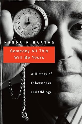 Beispielbild fr Someday All This Will Be Yours : A History of Inheritance and Old Age zum Verkauf von Better World Books