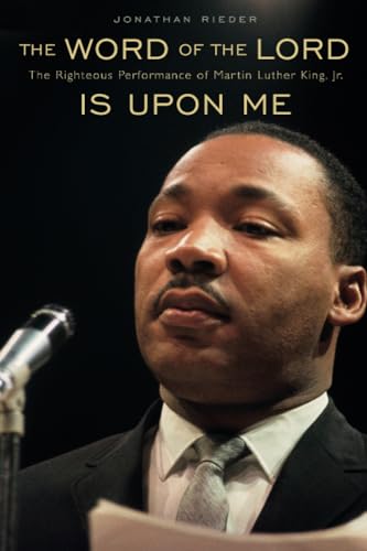 Imagen de archivo de The Word of the Lord Is Upon Me: The Righteous Performance of Martin Luther King, Jr. a la venta por SecondSale