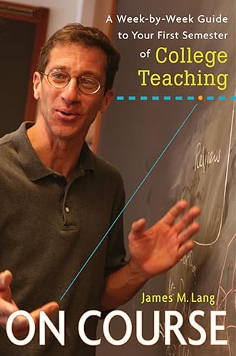 Stock image for On Course: A Week-by-Week Guide to Your First Semester of College Teaching for sale by Your Online Bookstore