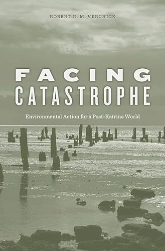 Facing Catastrophe: Environmental Action for a Post-katrina World