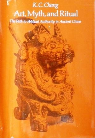 9780674048072: Art, Myth and Ritual: The Path to Political Authority in Ancient China