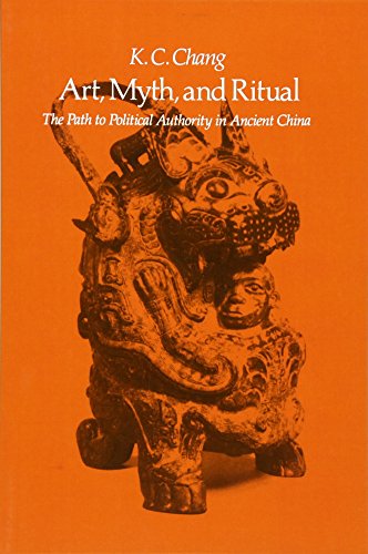 Imagen de archivo de Art, Myth and Ritual: The Path to Political Authority in Ancient China a la venta por Wonder Book