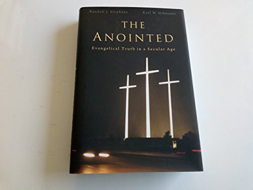Stock image for The Anointed : Evangelical Truth in a Secular Age for sale by Better World Books