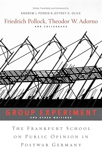 Group Experiment and Other Writings: The Frankfurt School on Public Opinion in Postwar Germany (9780674048461) by Friedrich Pollock; Theodor W. Adorno