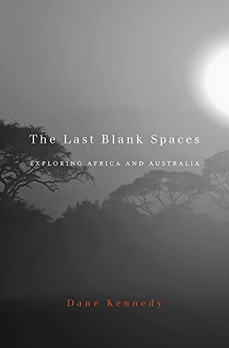 Stock image for The Last Blank Spaces: Exploring Africa and Australia for sale by ZBK Books