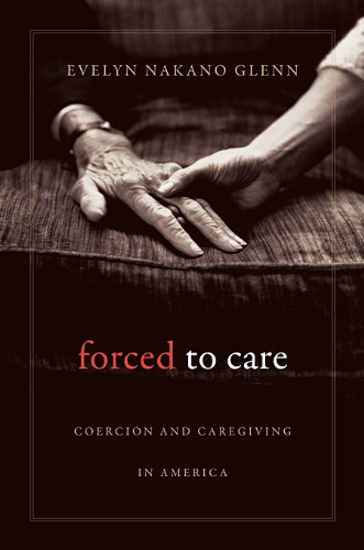9780674048799: Forced to Care: Coercion and Caregiving in America