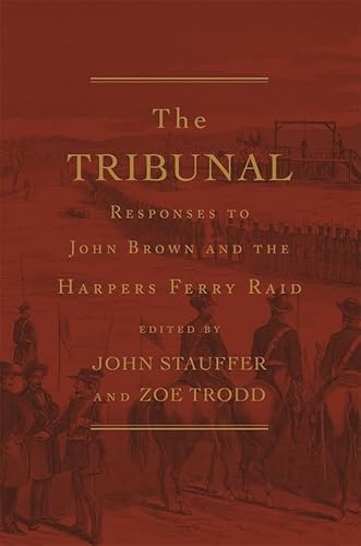 Stock image for The Tribunal: Responses to John Brown and the Harpers Ferry Raid (The John Harvard Library) for sale by tLighthouse Books