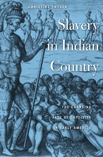 Stock image for Slavery in Indian Country The Changing Face of Captivity in Early America for sale by Harry Alter