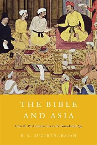 Stock image for The Bible and Asia : From the Pre-Christian Era to the Postcolonial Age for sale by Better World Books: West