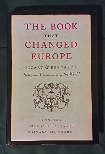 Imagen de archivo de The Book That Changed Europe: Picart and Bernard's Religious Ceremonies of the World a la venta por ThriftBooks-Atlanta