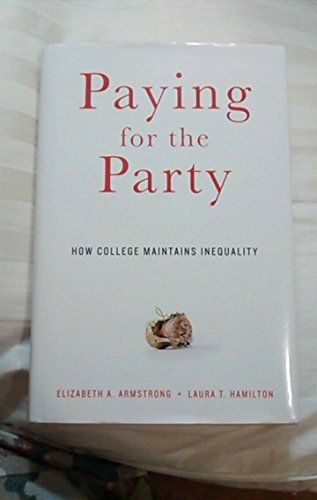 9780674049574: Paying for the Party: How College Maintains Inequality