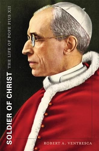 Soldier of Christ: The Life of Pope Pius XII