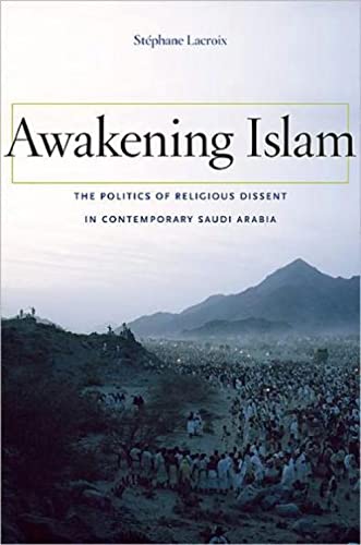 Beispielbild fr Awakening Islam : The Politics of Religious Dissent in Contemporary Saudi Arabia zum Verkauf von Better World Books