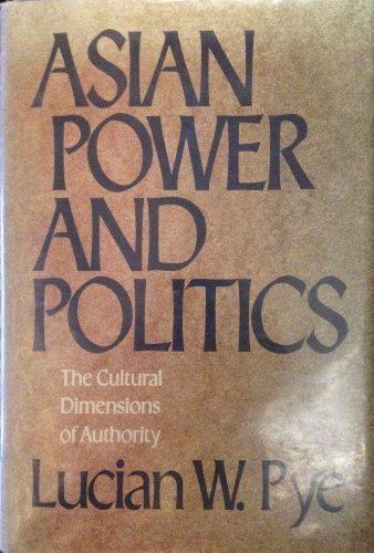 9780674049789: Asian Power and Politics: The Cultural Dimensions of Authority (Belknap Press)
