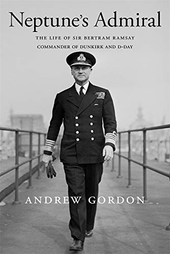 9780674049826: Neptune′s Admiral – The Life of Sir Bertram Ramsay, Commander of Dunkirk and D–Day