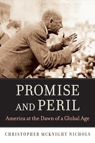 Imagen de archivo de Promise and Peril : America at the Dawn of a Global Age a la venta por Better World Books