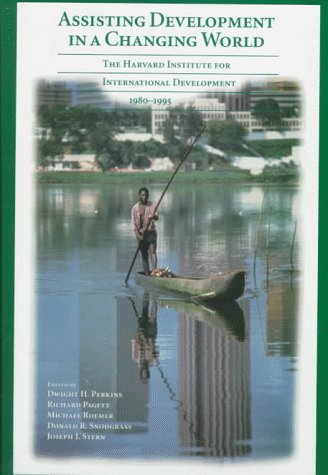 9780674049963: Assisting Development in a Changing World: The Harvard Institute for International Development, 1980-1995 (Harvard Studies in International Development)
