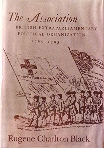 9780674050006: The Association: British Extraparliamentary Political Organisation, 1769-93 (Harvard Historical Monographs) (Peabody Museum)