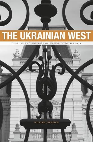 Beispielbild fr The Ukrainian West: Culture and the Fate of Empire in Soviet Lviv (Harvard Historical Studies) zum Verkauf von BooksRun