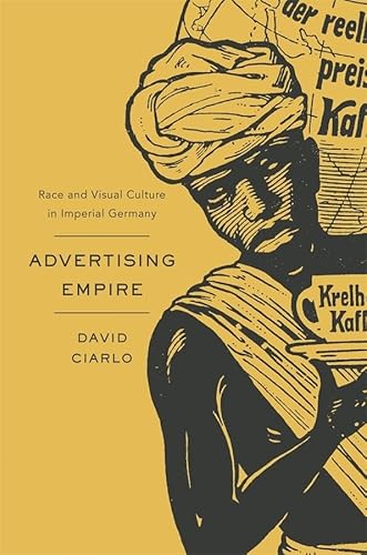 9780674050068: Advertising Empire: Race and Visual Culture in Imperial Germany (Harvard Historical Studies): 171