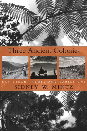 Stock image for Three Ancient Colonies: Caribbean Themes and Variations (The W. E. B. Du Bois Lectures) for sale by Turning the Page DC