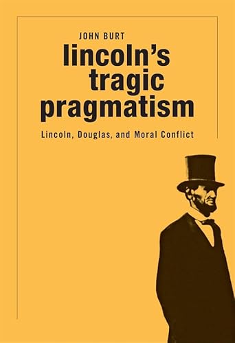 Beispielbild fr Lincoln's Tragic Pragmatism: Lincoln, Douglas, and Moral Conflict zum Verkauf von Books of the Smoky Mountains
