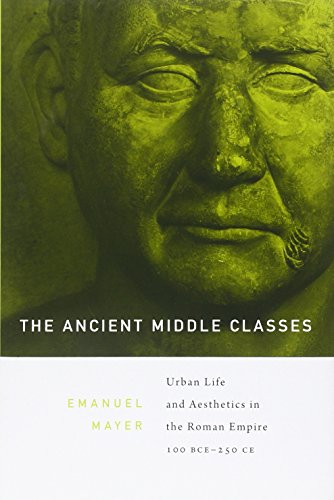 The Ancient Middle Classes: Urban Life and Aesthetics in the Roman Empire, 100 BCE - 250 CE. - Mayer, Emanuel