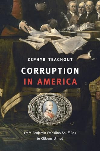 Imagen de archivo de Corruption in America: From Benjamin Franklins Snuff Box to Citizens United a la venta por Goodwill