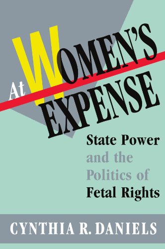 Stock image for At Women's Expense: State Power and the Politics of Fetal Rights for sale by WorldofBooks