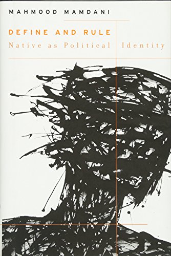 Define and Rule: Native as Political Identity (The W. E. B. Du Bois Lectures) (9780674050525) by Mamdani, Mahmood