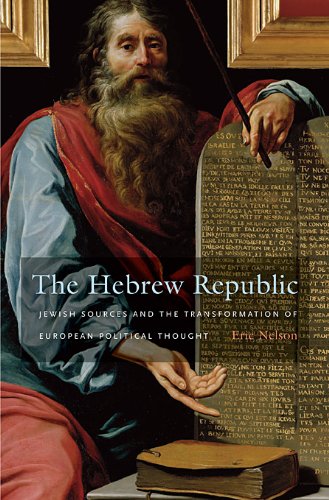 The Hebrew Republic. Jewish Sources and the Transformation of European Political Thought.