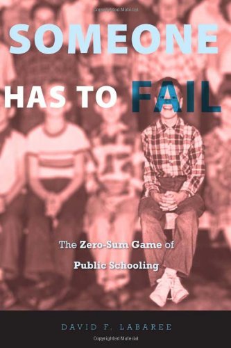 Imagen de archivo de Someone Has to Fail : The Zero-Sum Game of Public Schooling a la venta por Better World Books