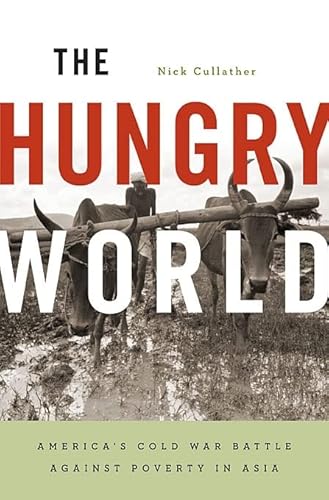Stock image for The Hungry World: America's Cold War Battle against Poverty in Asia for sale by HPB-Red