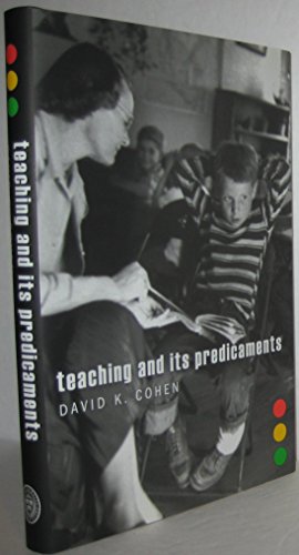 Teaching and Its Predicaments (9780674051102) by Cohen, David K.